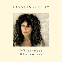 Purchase Frances Shelley - Wilderness Rhaposdies