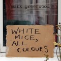 Buy Mark Greenwood - White Mice, All Colours Mp3 Download