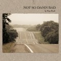 Buy Roy Ruth & The Potwashers - Not So Damn Bad Mp3 Download