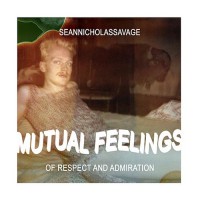 Purchase Sean Nicholas Savage - Mutual Feelings Of Respect And Admiration