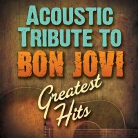 Purchase Tribute All Stars - Bon Jovi Greatest Hits Acoustic Tribute