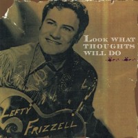Purchase Lefty Frizzell - Look What Thoughts Will Do CD1