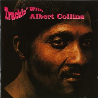 Purchase Albert Collins - Truckin' With Albert Collins