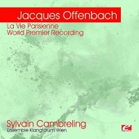 Purchase Jacques Offenbach - Offenbach: La Vie Parisienne (World Premier Recording) (Remastered)