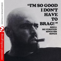 Purchase Shel Silverstein - I'm So Good I Don't Have To Brag (Remastered)