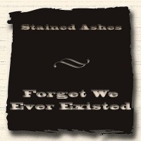 Purchase Stained Ashes - Forget We Ever Existed