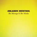 Buy Orlando Menthol - The Message Is The Media Mp3 Download