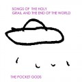 Buy The Pocket Gods - Songs Of The Holy Grail And The End Of The World Mp3 Download