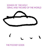 Purchase The Pocket Gods - Songs Of The Holy Grail And The End Of The World