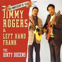 Purchase Jimmy Rogers & Left Hand Frank - The Dirty Dozens