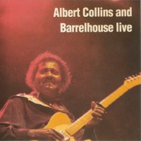 Purchase Albert Collins - Albert Collins & Barrelhouse Live