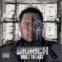Purchase Big Rich - Built To Last