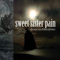 Purchase Sweet Sister Pain - The Seven Seas Of Blood And Honey