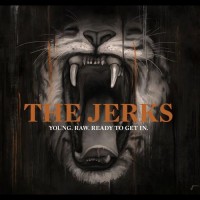 Purchase The Jerks - Young, Raw, Ready To Get In!