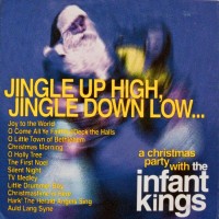Purchase The Infant Kings - Jingle Up High, Jingle Down Low...