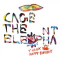 Buy Cage The Elephant - Thank You Happy Birthday CD1 Mp3 Download