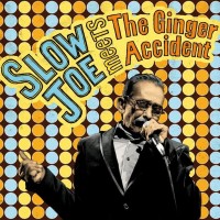 Purchase Slow Joe & The Ginger Accident - Slow Joe Meets The Ginger Accident
