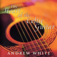 Purchase Andrew White - The Heart Of The Celtic Guitar