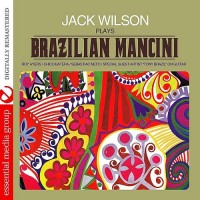Purchase Jack Wilson - Jack Wilson Plays Brazilian Mancini (Remastered)