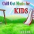 Buy Kids Music Factory - Cill Out Music For Kids Volume One Mp3 Download