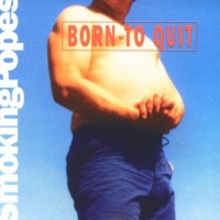 Purchase Smoking Popes - Born To Quit