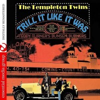 Purchase The Templeton Twins With Teddy Turner's Bunsen Burners - Trill It Like It Was (Remastered)