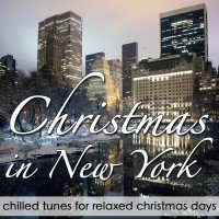 Purchase VA - Christmas In New York (Chilled Tunes For Relaxed Days)