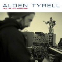Purchase Alden Tyrell - Times Like These (1999-2006)