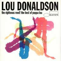 Purchase Lou Donaldson - The Righteous Reed! The Best Of Poppa Lou