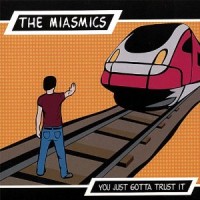 Purchase The Miasmics - You Just Gotta Trust It
