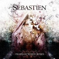 Purchase Sebastien - Tears Of White Roses