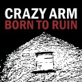 Buy Crazy Arm - Born To Ruin Mp3 Download