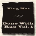 Buy King Mar - Done With Rap Vol. 1 Mp3 Download