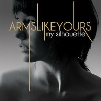 Purchase Arms Like Yours - My Silhouette (EP)