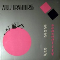 Purchase Au Pairs - Sense And Sensuality (Remastered 2002)