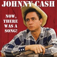 Purchase Johnny Cash - Now, There Was A Song! Memories From The Past (Remastered)