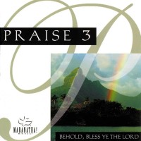 Purchase Maranatha! Music - Praise 3: Behold, Bless Ye The Lord