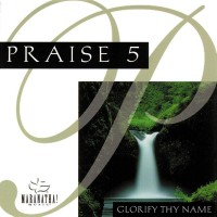 Purchase Maranatha! Music - Praise 5: Glorify Thy Name