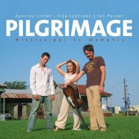Purchase Aynsley Lister & Erja Lyytinen & Ian Parker - Pilgrimage: Mississippi To Memphis