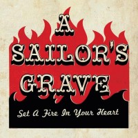 Purchase A Sailor's Grave - Set A Fire In Your Heart