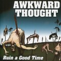 Buy Awkward Thought - Ruin A Good Time Mp3 Download