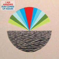 Purchase I Am Arrows - Sun Comes Up Again