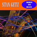 Buy Stan Getz - Born To Be Blue Mp3 Download