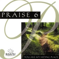 Purchase Maranatha! Music - Praise 6: You Are My Hiding Place