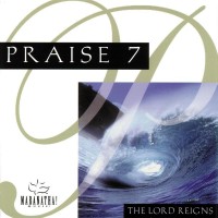 Purchase Maranatha! Music - Praise 7: The Lord Reigns