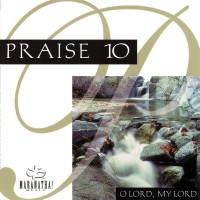 Purchase Maranatha! Music - Praise 10: O Lord, My Lord