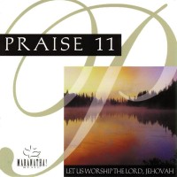 Purchase Maranatha! Music - Praise 11: Let Us Worship Lord Jehovah