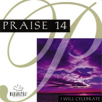 Purchase Maranatha! Music - Praise 14: I Will Celebrate