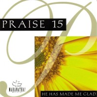 Purchase Maranatha! Music - Praise 15: He Has Made Me Glad