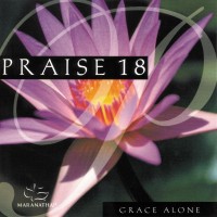 Purchase Maranatha! Music - Praise 18: Grace Alone